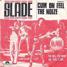 Slade : Cum on Feel the Noize